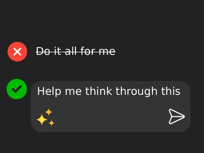 An illustration of an AI chat prompt input field. The text 'do it all for me' is crossed out in red. Below it, 'help me think through this' has a green checkmark